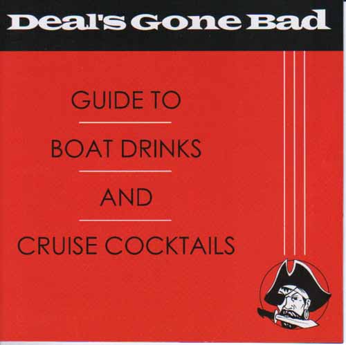Deals Gone Bad-Guide to boat drinks and cruise Cocktails"cd"